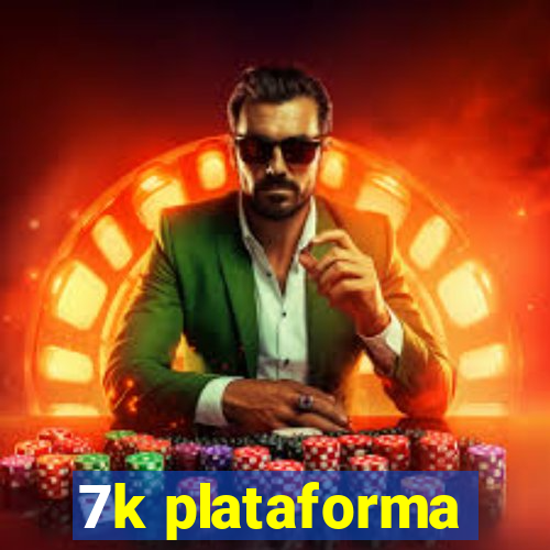 7k plataforma